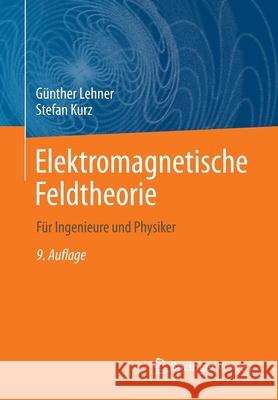 Elektromagnetische Feldtheorie: Für Ingenieure Und Physiker Lehner, Günther 9783662630686 Springer Vieweg