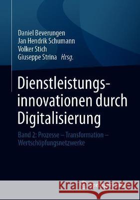Dienstleistungsinnovationen Durch Digitalisierung: Band 2: Prozesse - Transformation - Wertschöpfungsnetzwerke Beverungen, Daniel 9783662630983 Springer Gabler