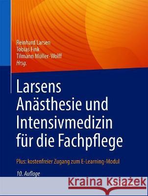 Larsens Anästhesie Und Intensivmedizin Für Die Fachpflege: Plus: Kostenfreier Zugang Zum E-Learning-Modul Larsen, Reinhard 9783662631263 Springer