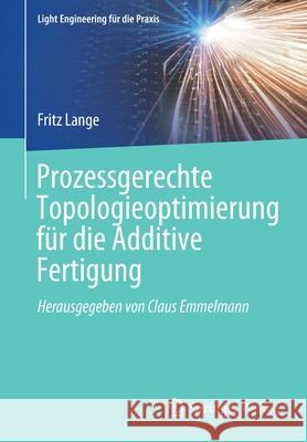 Prozessgerechte Topologieoptimierung Für Die Additive Fertigung Lange, Fritz 9783662631324