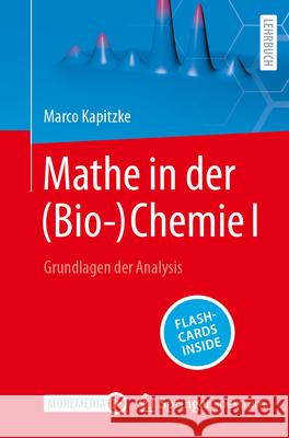 Mathe in Der (Bio-)Chemie I: Grundlagen Der Analysis Marco Kapitzke 9783662631386 Springer Spektrum