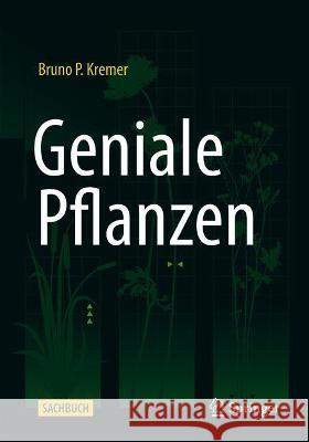 Geniale Pflanzen Bruno P. Kremer 9783662631515