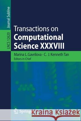 Transactions on Computational Science XXXVIII Marina L. Gavrilova C. J. Kenneth Tan 9783662631690 Springer