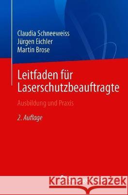 Leitfaden Für Laserschutzbeauftragte: Ausbildung Und Praxis Schneeweiss, Claudia 9783662631973 Springer Spektrum