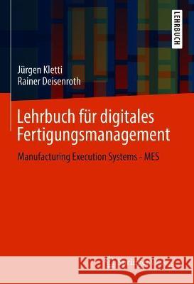 Lehrbuch Für Digitales Fertigungsmanagement: Manufacturing Execution Systems - Mes Kletti, Jürgen 9783662632017