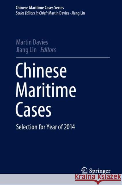 Chinese Maritime Cases: Selection for Year of 2014 Martin Davies Jiang Lin 9783662632383 Springer