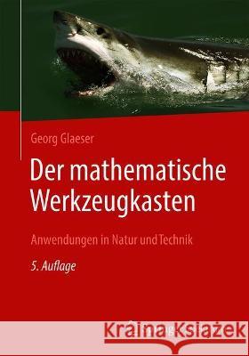 Der Mathematische Werkzeugkasten: Anwendungen in Natur Und Technik Georg Glaeser 9783662632604