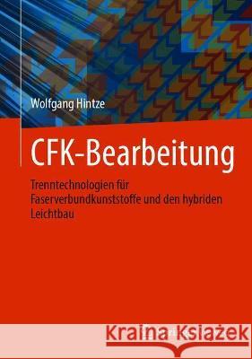 Cfk-Bearbeitung: Trenntechnologien Für Faserverbundkunststoffe Und Den Hybriden Leichtbau Hintze, Wolfgang 9783662632642 Springer Vieweg