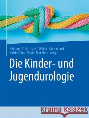 Die Kinder- Und Jugendurologie Raimund Stein Lutz T. Weber Nina Younsi 9783662632741 Springer