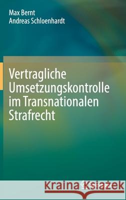 Vertragliche Umsetzungskontrolle Im Transnationalen Strafrecht Max Bernt Andreas Schloenhardt 9783662632765 Springer