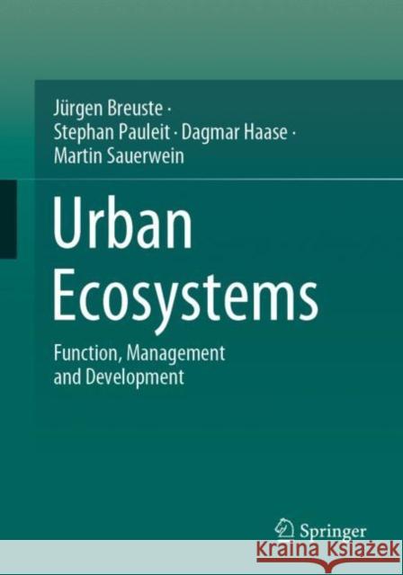 Urban Ecosystems: Function, Management and Development J Breuste Stephan Pauleit Dagmar Haase 9783662632789