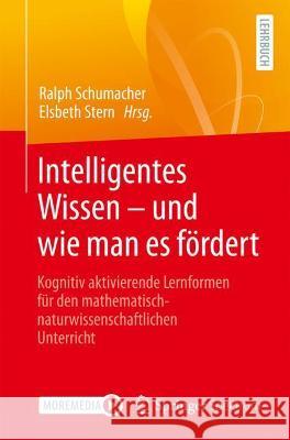 Intelligentes Wissen - Und Wie Man Es Fördert: Kognitiv Aktivierende Lernformen Für Den Mathematisch-Naturwissenschaftlichen Unterricht Schumacher, Ralph 9783662633359 Springer Spektrum