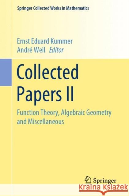 Collected Papers II: Function Theory, Algebraic Geometry and Miscellaneous Kummer, Ernst Eduard 9783662633458 Springer