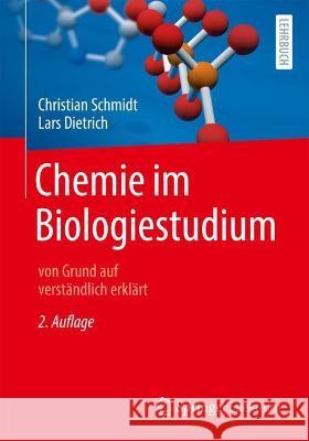 Chemie Im Biologiestudium: Von Grund Auf Verständlich Erklärt Schmidt, Christian 9783662634158