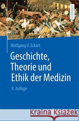 Geschichte, Theorie Und Ethik Der Medizin Wolfgang U. Eckart 9783662634240 Springer