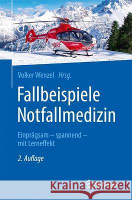 Fallbeispiele Notfallmedizin: Einprägsam - Spannend - Mit Lerneffekt Wenzel, Volker 9783662634417