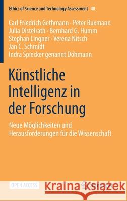 Künstliche Intelligenz in Der Forschung: Neue Möglichkeiten Und Herausforderungen Für Die Wissenschaft Gethmann, Carl Friedrich 9783662634486