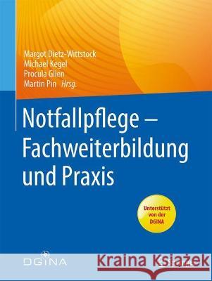Notfallpflege - Fachweiterbildung Und Praxis Margot Dietz-Wittstock Michael Kegel Procula Glien 9783662634608 Springer