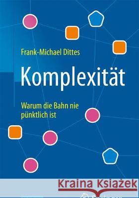 Komplexität: Warum Die Bahn Nie Pünktlich Ist Dittes, Frank-Michael 9783662634929 Springer