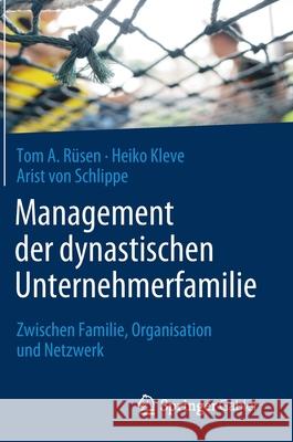 Management Der Dynastischen Unternehmerfamilie: Zwischen Familie, Organisation Und Netzwerk R Heiko Kleve Arist Vo 9783662634998