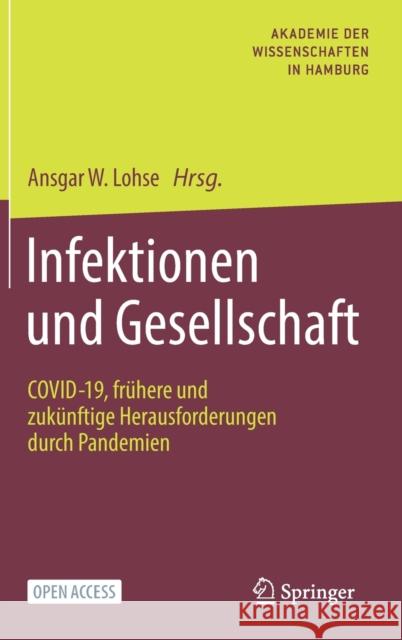 Infektionen Und Gesellschaft: Covid-19, Frühere Und Zukünftige Herausforderungen Durch Pandemien Lohse, Ansgar W. 9783662635087 Springer Spektrum