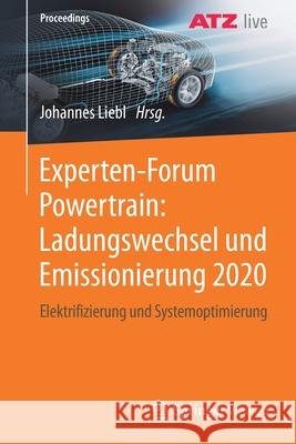 Experten-Forum Powertrain: Ladungswechsel Und Emissionierung 2020: Elektrifizierung Und Systemoptimierung Johannes Liebl 9783662635230