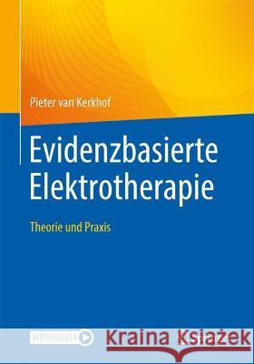 Evidenzbasierte Elektrotherapie: Theorie Und Praxis Pieter Va 9783662635353 Springer