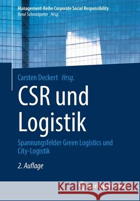 Csr Und Logistik: Spannungsfelder Green Logistics Und City-Logistik Carsten Deckert 9783662635698