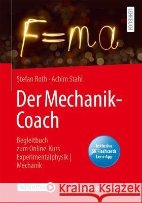 Der Mechanik-Coach: Begleitbuch Zum Online-Kurs Experimentalphysik - Mechanik Stefan Roth Achim Stahl 9783662636176 Springer Spektrum