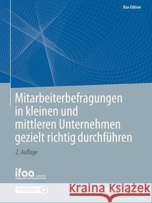 Mitarbeiterbefragungen in Kleinen Und Mittleren Unternehmen Gezielt Richtig Durchführen Ifaa - Institut Für Angewandte 9783662636985