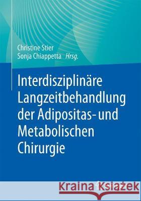 Interdisziplinäre Langzeitbehandlung Der Adipositas- Und Metabolischen Chirurgie Stier, Christine 9783662637043 Springer