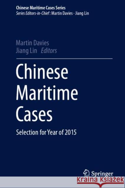 Chinese Maritime Cases: Selection for Year of 2015 Martin Davies Jiang Lin 9783662637159 Springer