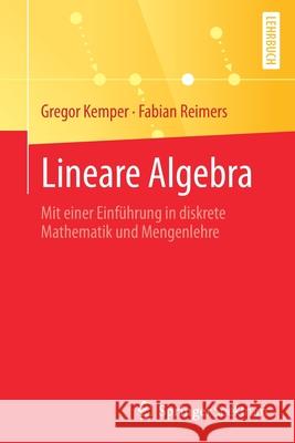 Lineare Algebra: Mit Einer Einführung in Diskrete Mathematik Und Mengenlehre Kemper, Gregor 9783662637234 Springer Spektrum