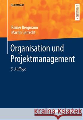 Organisation Und Projektmanagement Rainer Bergmann Martin Garrecht 9783662637531 Springer Gabler