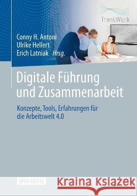 Digitale Führung Und Zusammenarbeit: Konzepte, Tools, Erfahrungen Für Die Arbeitswelt 4.0 Antoni, Conny H. 9783662637630 Springer Vieweg