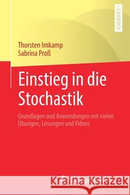 Einstieg in Die Stochastik: Grundlagen Und Anwendungen Mit Vielen Übungen, Lösungen Und Videos Imkamp, Thorsten 9783662637654