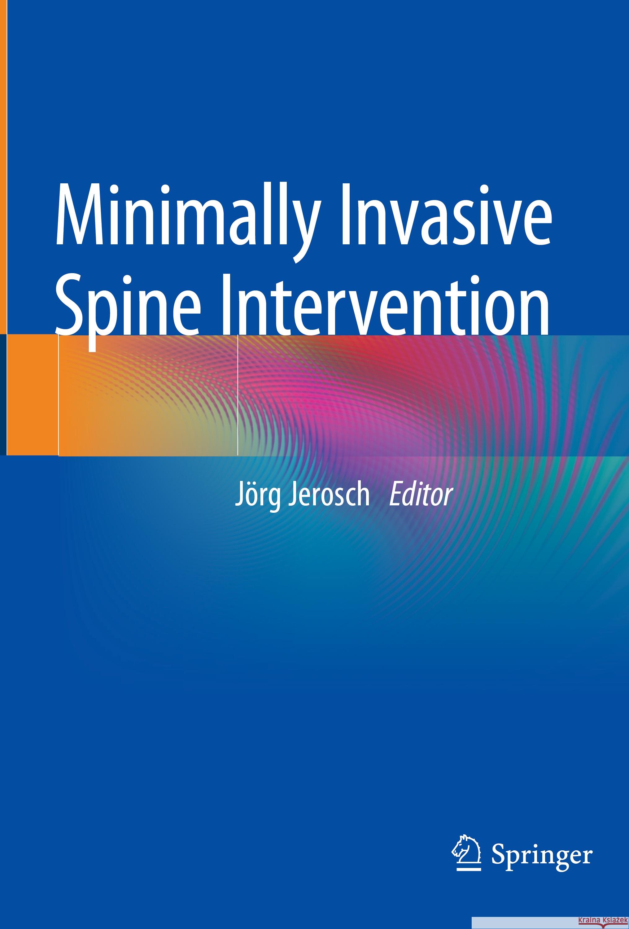 Minimally Invasive Spine Intervention J?rg Jerosch 9783662638163