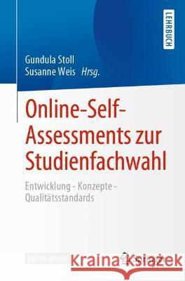 Online-Self-Assessments Zur Studienfachwahl: Entwicklung - Konzepte - Qualitätsstandards Stoll, Gundula 9783662638262 Springer