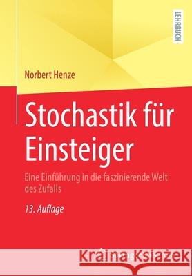 Stochastik Für Einsteiger: Eine Einführung in Die Faszinierende Welt Des Zufalls Henze, Norbert 9783662638392