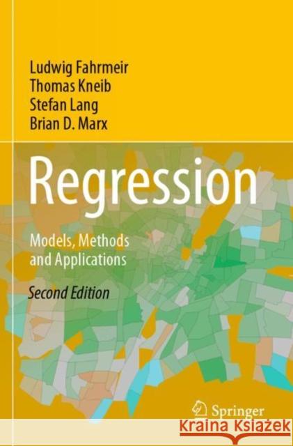 Regression: Models, Methods and Applications Ludwig Fahrmeir Thomas Kneib Stefan Lang 9783662638842