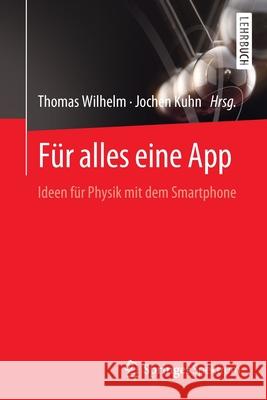 Für Alles Eine App: Ideen Für Physik Mit Dem Smartphone Wilhelm, Thomas 9783662639009 Springer Spektrum