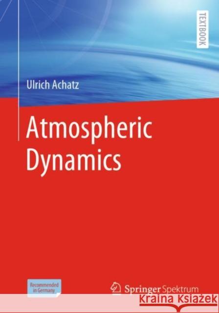 Atmospheric Dynamics Ulrich Achatz 9783662639405