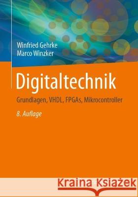 Digitaltechnik: Grundlagen, Vhdl, Fpgas, Mikrocontroller Winfried Gehrke Marco Winzker Klaus Urbanski 9783662639535 Springer Vieweg