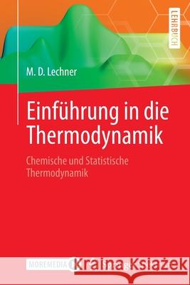 Einführung in Die Thermodynamik: Chemische Und Statistische Thermodynamik Lechner, M. Dieter 9783662639955 Springer Spektrum