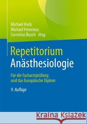 Repetitorium Anästhesiologie: Für Die Facharztprüfung Und Das Europäische Diplom Heck, Michael 9783662640685