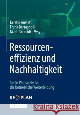 Ressourceneffizienz Und Nachhaltigkeit: Sechs Planspiele Für Die Betriebliche Weiterbildung Anstätt, Kerstin 9783662640708 Springer Gabler