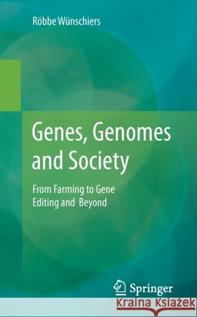 Genes, Genomes and Society: From Farming to Gene Editing and Beyond W 9783662640807 Springer
