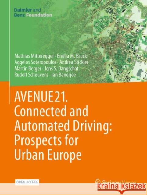 Avenue21. Connected and Automated Driving: Prospects for Urban Europe Mathias Mitteregger Emilia M. Bruck Aggelos Soteropoulos 9783662641392