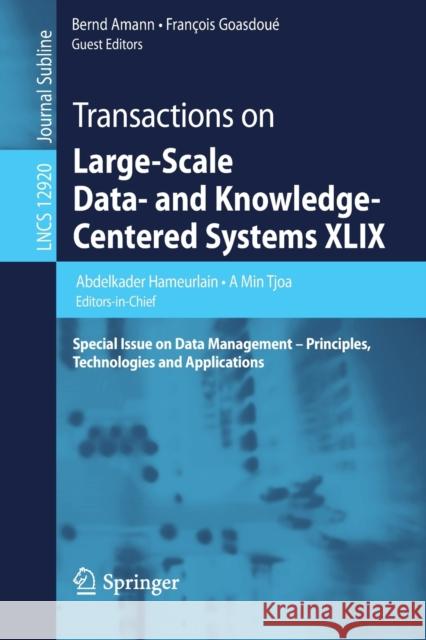 Transactions on Large-Scale Data- And Knowledge-Centered Systems XLIX: Special Issue on Data Management - Principles, Technologies and Applications Hameurlain, Abdelkader 9783662641477 Springer