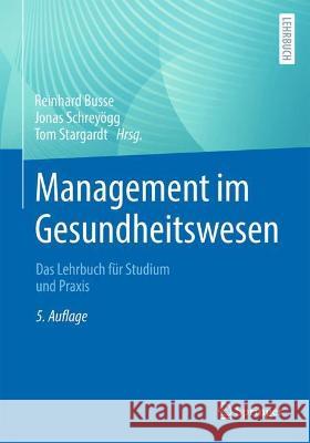 Management Im Gesundheitswesen: Das Lehrbuch Für Studium Und Praxis Busse, Reinhard 9783662641750 Springer